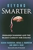 Beyond Smarter: Mediated Learning and the Brain's Capacity for Change