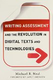 Writing Assessment and the Revolution in Digital Texts and Technologies (Language & Literacy Series) (Language and Literacy) (Language and Literacy Series) (Language and Literacy (Paperback))