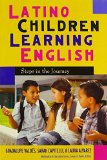 Latino Children Learning English: Steps in the Journey (Multicultural Education Series)