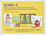 ECERS-E: The Four Curricular Subscales Extension to the Early Childhood Environment Rating Scale (ECERS-R) with Planning Notes
