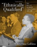''Ethnically Qualified'': Race, Merit, and the Selection of Urban Teachers, 1920 - 1980