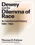 Dewey and the Dilemma of Race: An Intellectual History, 1895-1922