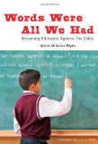 Words Were All We Had: Becoming Biliterate Against the Odds (Language and Literacy Series) (Language & Literacy)