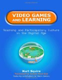 Video Games and Learning: Teaching and Participatory Culture in the Digital Age (Technology, Education--Connections)