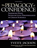 The Pedagogy of Confidence: Inspiring High Intellectual Performance in Urban Schools