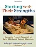 Starting with Their Strengths:Using the Project Approach in Early Childhood Special Education (Early Childhood Education)