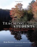 Teaching for the Students: Habits of Heart, Mind, and Practice in the Engaged Classroom