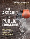 The Assault on Public Education: Confronting the Politics of Corporate School Reform (0) (Teaching for Social Justice)