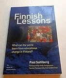 Finnish Lessons: What Can the World Learn from Educational Change in Finland? (Series on School Reform) (The Series on School Reform)