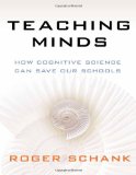 Teaching Minds: How Cognitive Science Can Save Our Schools