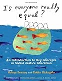 Is Everyone Really Equal?: An Introduction to Key Concepts in Social Justice Education (Multicultural Education Series)