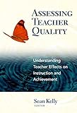 Assessing Teacher Quality: Understanding Teacher Effects on Instruction and Achievement