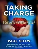 Taking Charge--Leading with Passion and Purpose in the Principalship