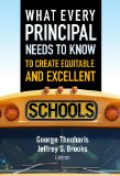 What Every Principal Needs to Know to Create Equitable and Excellent Schools