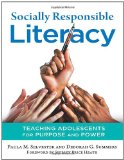 Socially Responsible Literacy: Teaching Adolescents for Purpose and Power (Language and Literacy Series)