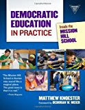 Democratic Education in Practice: Inside the Mission Hill School (Practitioner Inquiry)