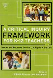 A Critical Inquiry Framework for K-12 Teachers: Lessons and Resources from the U.N. Rights of the Child (Practitioner Inquiry)
