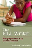The Ell Writer: Moving Beyond Basics in the Secondary Classroom (Language and Literacy Series) (Language and Literacy (Paperback))