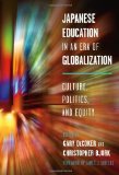 Japanese Education in an Era of Globalization: Culture, Politics, and Equity