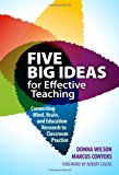 Five Big Ideas for Effective Teaching: Connecting Mind, Brain, and Education Research to Classroom Practice