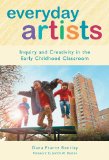 Everyday Artists: Inquiry and Creativity in the Early Childhood Classroom (Early Childhood Education)
