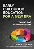 Early Childhood Education for a New Era: Leading for Our Profession (Early Childhood Education Series)