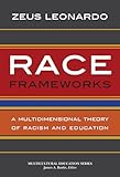 Race Frameworks: A Multidimensional Theory of Racism and Education