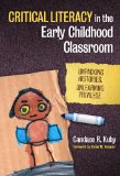Critical Literacy in the Early Childhood Classroom: Unpacking Histories, Unlearning Privilege (Language & Literacy Series) (Language and Literacy Series)