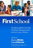 FirstSchool: Transforming PreK-3rd Grade for African American, Latino, and Low-Income Children (Early Childhood Education Series) (Early Childhood Education (Teacher's College Pr))