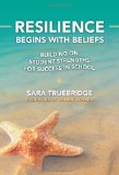 Resilience Begins with Beliefs: Building on Student Strengths for Success in School (0)