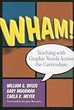 Wham! Teaching with Graphic Novels Across the Curriculum (Language & Literacy) (Language and Literacy Series)