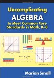 Uncomplicating Algebra to Meet Common Core Standards in Math, K-8