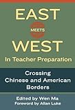 East Meets West in Teacher Preparation: Crossing Chinese and American Borders