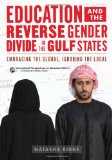 Education and the Reverse Gender Divide in the Gulf States: Embracing the Global, Ignoring the Local (International Perspectives in Educational Reform)