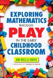 Exploring Mathematics Through Play in the Early Childhood Classroom (Early Childhood Education Series) (Early Childhood Education (Teacher's College Pr))