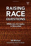 Raising Race Questions: Whiteness and Inquiry in Education (Practitioner Inquiry)