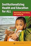 Institutionalizing Health and Education for All: Global Goals, Innovations, and Scaling Up (International Perspectives in Educational Reform)