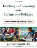 Teaching and Learning with Infants and Toddlers: Where Meaning-Making Begins