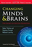 Changing Minds and Brains--The Legacy of Reuven Feuerstein: Higher Thinking and Cognition Through Mediated Learning