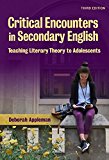 Critical Encounters in Secondary English: Teaching Literary Theory to Adolescents (Language & Literacy)