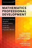 Mathematics Professional Development: Improving Teaching Using the Problem-Solving Cycle and Leadership Models (Series on School Reform (Paperback))