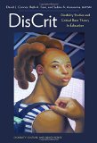DisCrit--Disability Studies and Critical Race Theory in Education (Disability, Culture, and Equity)