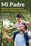 Mi Padre: Mexican Immigrant Fathers and Their Children's Education