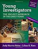 Young Investigators: The Project Approach in the Early Years (Early Childhood Education Series)
