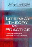 Literacy Theory as Practice: Connecting Theory and Instruction in Kâ€“12 Classrooms (Language and Literacy Series)