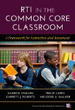 Rti in the Common Core Classroom: A Framework for Instruction and Assessment (Common Core State Standards for Literacy)