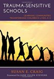 Trauma-Sensitive Schools: Learning Communities Transforming Children's Lives, Kâ€“5