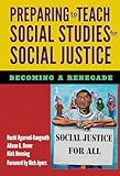 Preparing to Teach Social Studies for Social Justice (Becoming a Renegade)