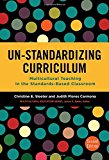 Un-Standardizing Curriculum: Multicultural Teaching in the Standards-Based Classroom (Multicultural Education Series)