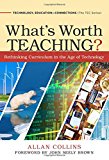 What's Worth Teaching?: Rethinking Curriculum in the Age of Technology (Technology, Education--Connections (The TEC Series))